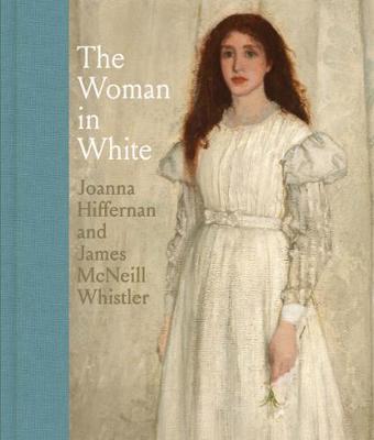 Woman in White: Joanna Hiffernan and James McNeill Whistler