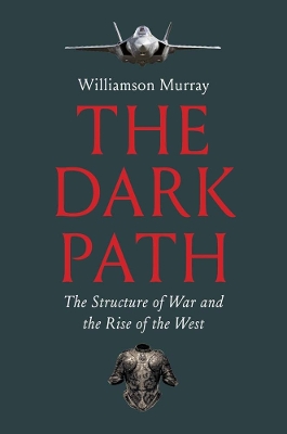 Dark Path: The Structure of War and the Rise of the West