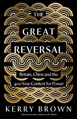Great Reversal: Britain, China and the 400-Year Contest for Power