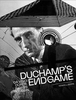 Duchamps Endgame: Da Vinci, Dürer, Ingres, Poussin