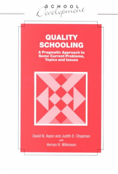 Quality Schooling: A Pragmatic Approach to Some Current Problems, Topics and Issues
