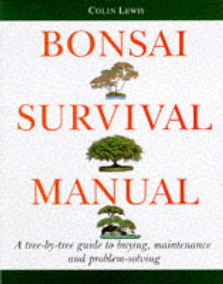 Bonsai Survival Manual: A Tree-by-tree Guide to Buying, Maintenance and Problem-solving