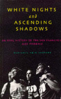 White Nights and Ascending Shadows: Oral History of the San Francisco AIDS Epidemic