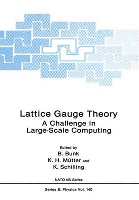 Lattice Gauge Theory: A Challenge in Large-Scale Computing 1986 ed.