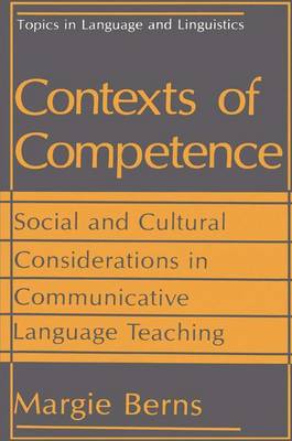 Contexts of Competence: Social and Cultural Considerations in Communicative Language Teaching 1990 ed.