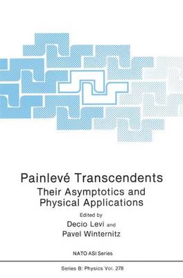 Painlevé Transcendents: Their Asymptotics and Physical Applications 1992 ed.