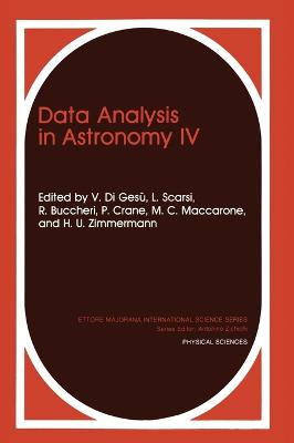 Data Analysis in Astronomy, v. 4, Proceedings of an International Workshop Held in Erice, Sicily, Italy,  April 12-19, 1991