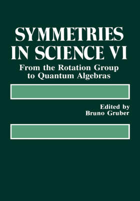 Symmetries in Science VI: From the Rotation Group to Quantum Algebras 1993 ed.