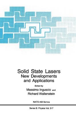 Solid State Lasers: New Developments and Applications - Proceedings of a NATO ASI Held in  Tuscany, Italy, August 31-September 11, 1992