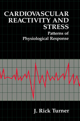 Cardiovascular Reactivity and Stress: Patterns of Physiological Response 1994 ed.