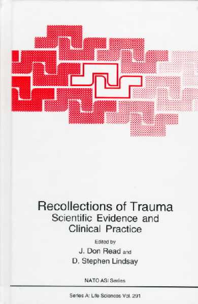 Recollections of Trauma: Scientific Evidence and Clinical Practice, Proceedings of a NATO ASI Held in Port de Bourgenay, France, June 1996