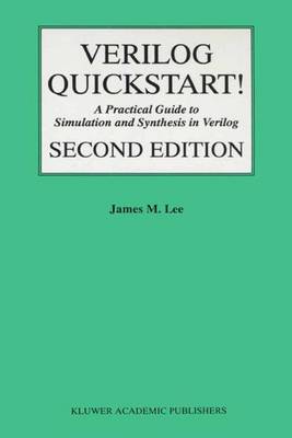 Verilog(R) Quickstart: A Practical Guide to Simulation and Synthesis in Verilog