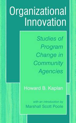 Organizational Innovation: Studies of Program Change in Community Agencies Softcover reprint of the original 1st ed. 2003