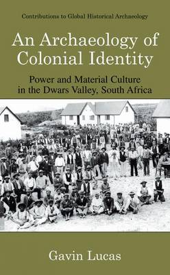 Archaeology of Colonial Identity: Power and Material Culture in the Dwars Valley, South Africa