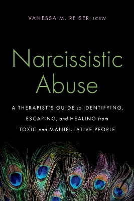 Narcissistic Abuse: A Therapist's Guide to Identifying, Escaping, and Healing from Toxic and  Manipulative People