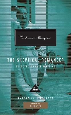 Skeptical Romancer: Selected Travel Writing; Edited and Introduced by Pico Iyer