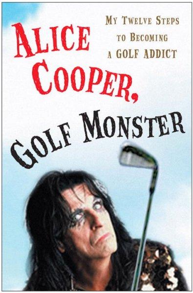 Alice Cooper, Golf Monster