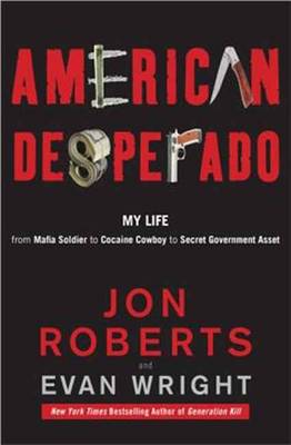American Desperado: My Life - from Mafia Soldier to Cocaine Cowboy to Secret Government Asset