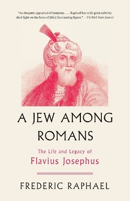 Jew Among Romans: The Life and Legacy of Flavius Josephus