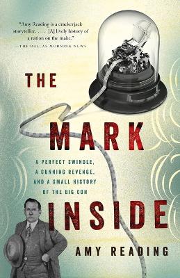 Mark Inside: A Perfect Swindle, a Cunning Revenge, and a Small History of the Big Con