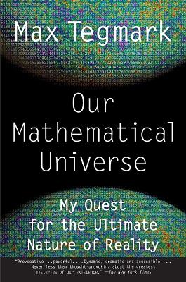 Our Mathematical Universe: My Quest for the Ultimate Nature of Reality