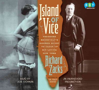 Island of Vice: Theodore Roosevelt's Doomed Quest to Clean Up Sin-Loving New York Bot Exclusive ed.