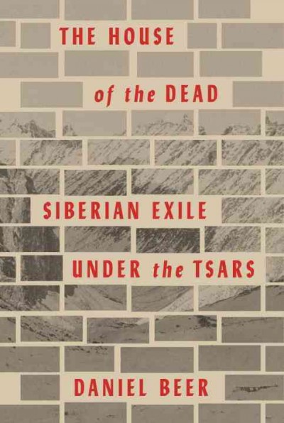 House of the Dead: Siberian Exile Under the Tsars