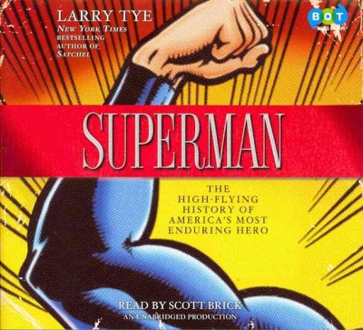 Superman: The High-Flying History of America's Most Enduring Hero