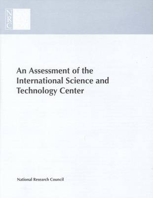 Assessment of the International Science and Technology Center: Redirecting Expertise in Weapons of Mass Destruction in the Former Soviet Union