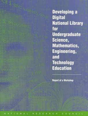 Developing a Digital National Library for Undergraduate Science,  Mathematics, Engineering, and Technology Education: Report of a Workshop