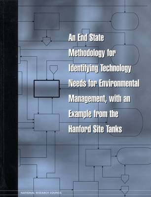 End State Methodology for Identifying Technology Needs for Environmental  Management, with an Example from the Hanford Site Tanks