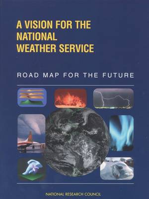 Vision for the National Weather Service: Road Map for the Future