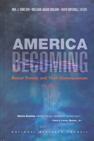 America Becoming: Racial Trends and Their Consequences: Volume I