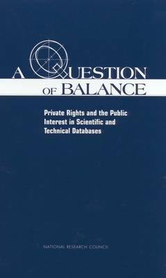 Question of Balance: Private Rights and the Public Interest in Scientific and Technical Databases