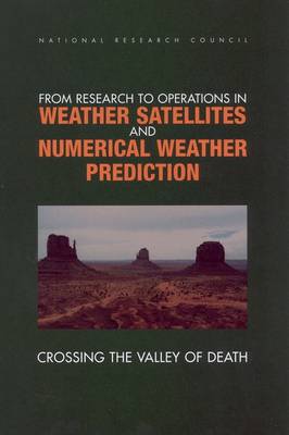 From Research to Operations in Weather Satellites and Numerical Weather  Prediction: Crossing the Valley of Death