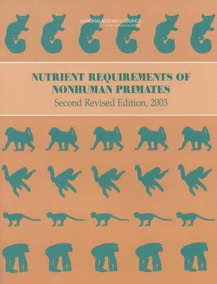 Nutrient Requirements of Nonhuman Primates: Second Revised Edition 2nd Revised edition