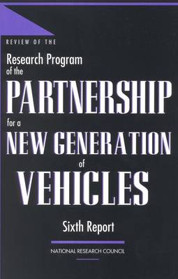 Review of the Research Program of the Partnership for a New Generation of  Vehicles: Sixth Report