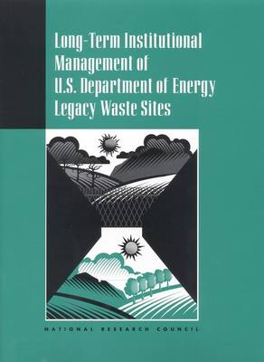 Long-Term Institutional Management of U.S. Department of Energy Legacy Waste  Sites
