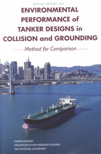 Environmental Performance of Tanker Designs in Collision and Grounding: Method for Comparision, Special Report 259