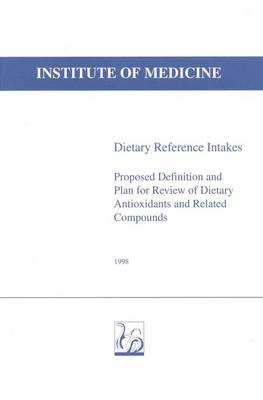 Dietary Reference Intakes: Proposed Definition and Plan for Review of Dietary Antioxidants and Related   Compounds