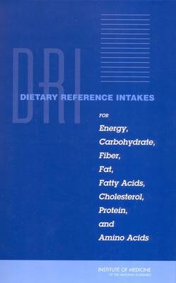 Dietary Reference Intakes for Energy, Carbohydrate, Fiber, Fat, Fatty Acids,  Cholesterol, Protein, and Amino Acids (Macronutrients)