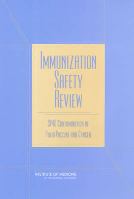 Immunization Safety Review: SV40 Contamination of Polio Vaccine and Cancer