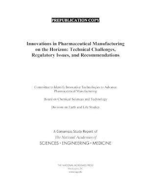 Innovations in Pharmaceutical Manufacturing on the Horizon: Technical Challenges, Regulatory Issues, and Recommendations