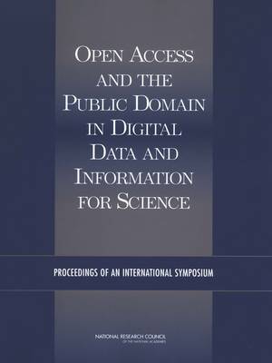 Open Access and the Public Domain in Digital Data and Information for Science: Proceedings of an International Symposium
