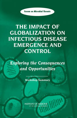 Impact of Globalization on Infectious Disease Emergence and Control: Exploring the Consequences and Opportunities: Workshop Summary