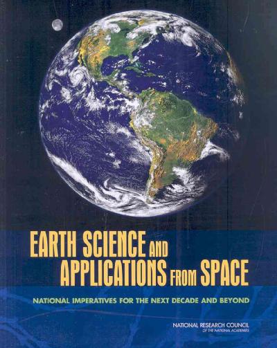 Earth Science and Applications from Space: National Imperatives for the Next Decade and Beyond