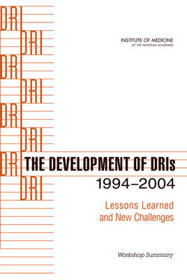 Development of DRIs 1994-2004: Lessons Learned and New Challenges: Workshop Summary