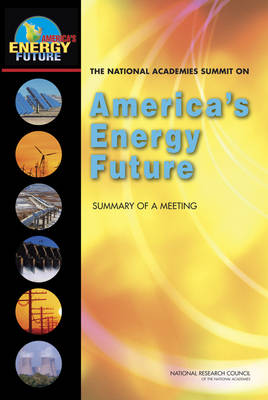 National Academies Summit on America's Energy Future: Summary of a Meeting