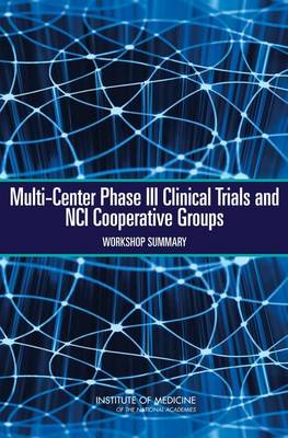 Multi-Center Phase III Clinical Trials and NCI Cooperative Groups: Workshop Summary