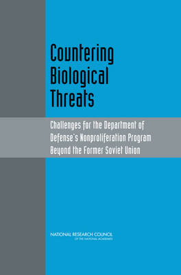 Countering Biological Threats: Challenges for the Department of Defense's Nonproliferation Program Beyond  the Former Soviet Union